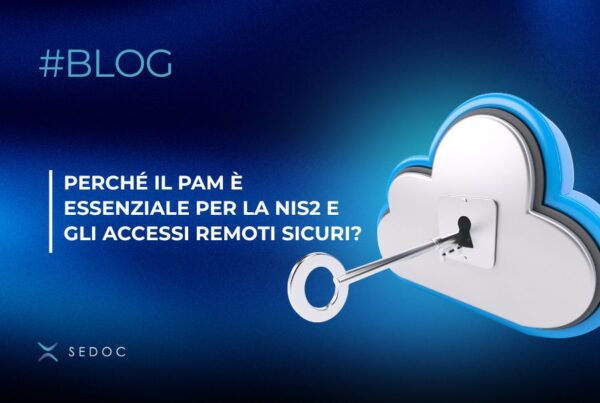 Perché il PAM è essenziale per la NIS2 e gli accessi remoti sicuri