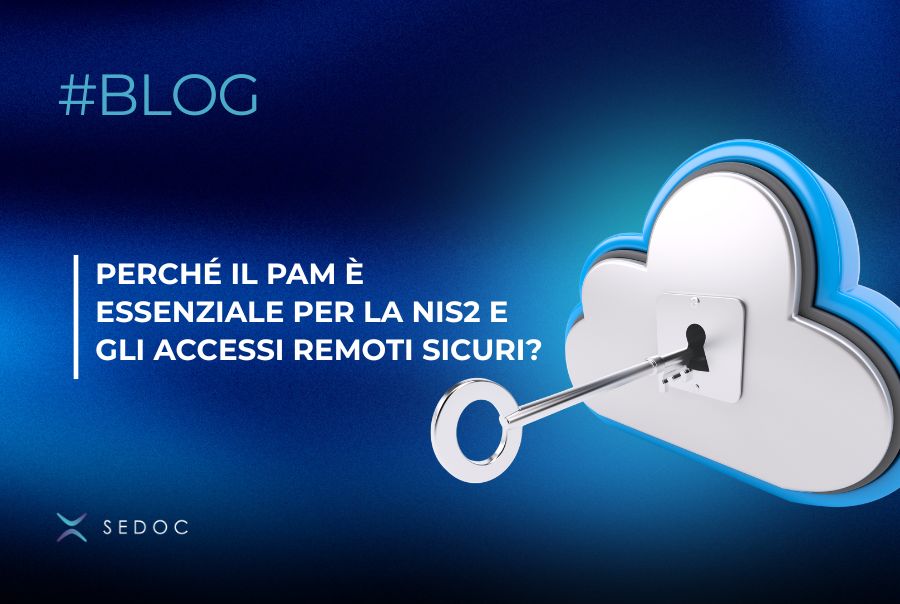 Perché il PAM è essenziale per la NIS2 e gli accessi remoti sicuri